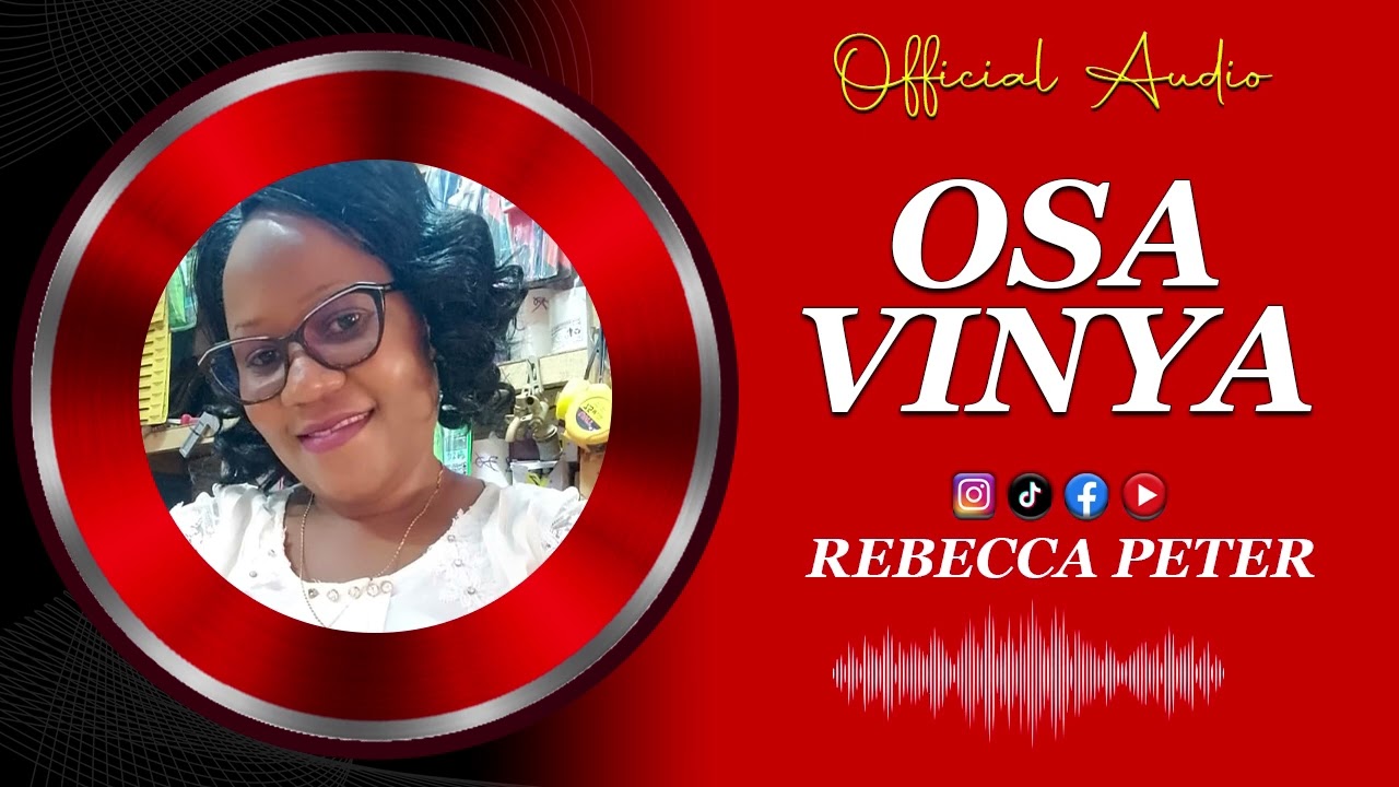 OSA VINYA - REBECCA PETER (OFFICIAL AUDIO ) SMS SKIZA 95110400 TO 811