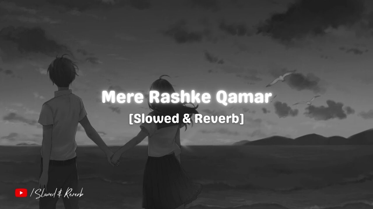 Mere Rashke Qamar - Nusrat & Rahat Fateh Ali Khan | Badshaho | Slowed & Reverb