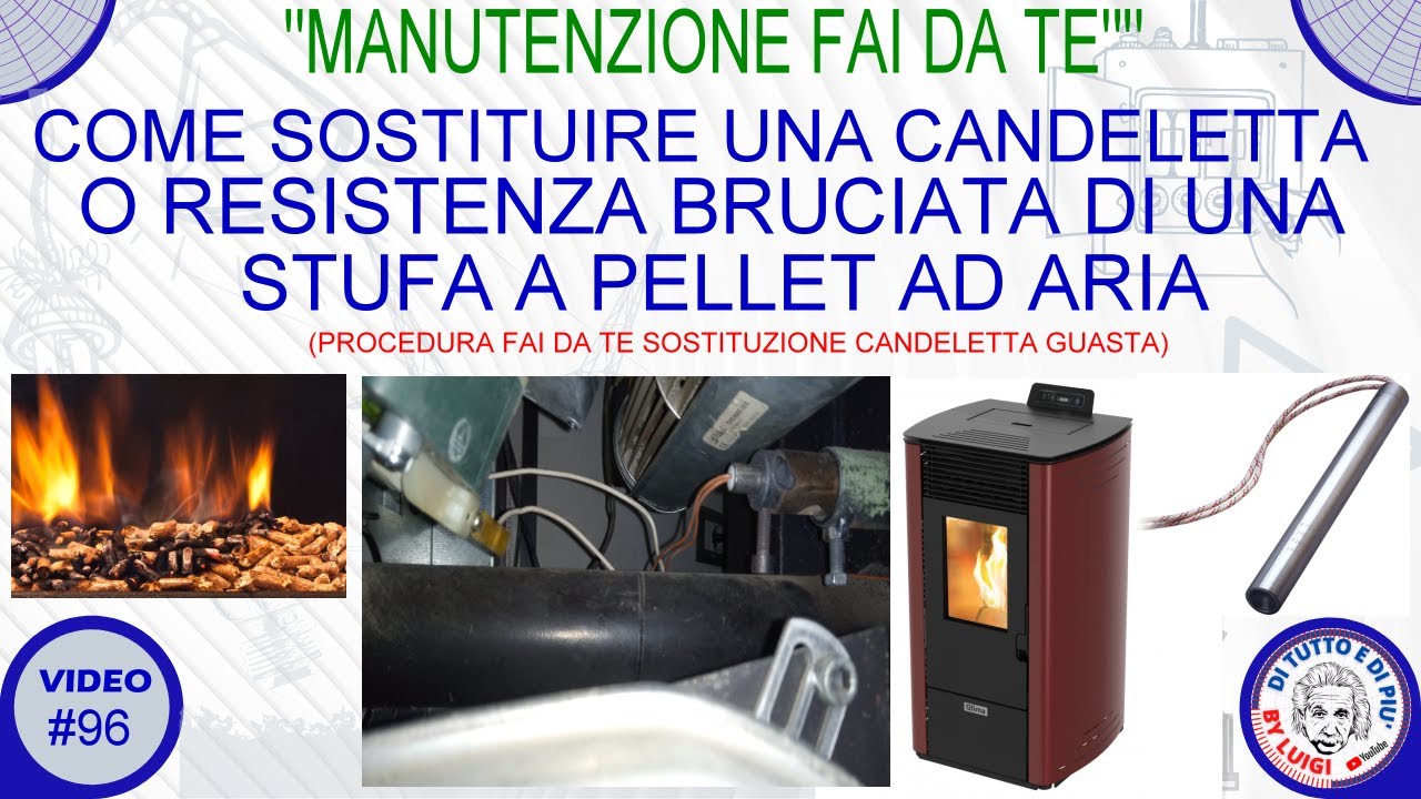 #96 - Come sostituire una candeletta o resistenza bruciata di una stufa a pellet ad aria.