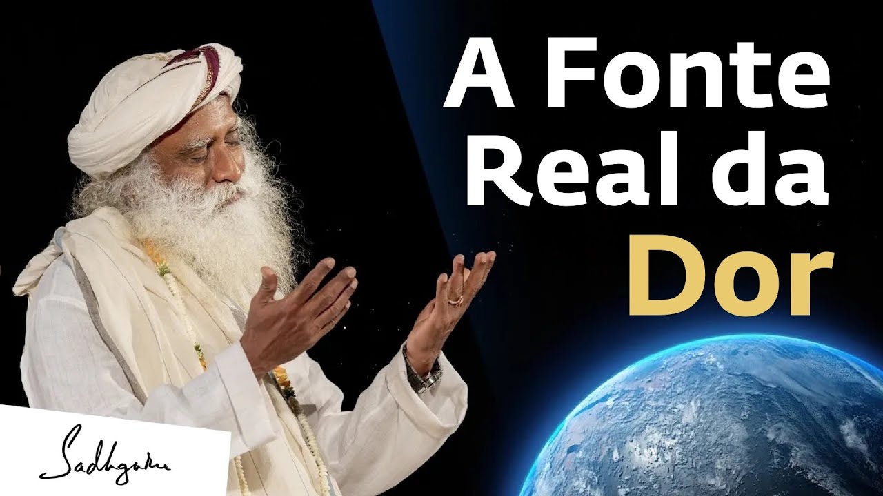 O Verdadeiro Motivo do Seu Sofrimento (Não É o Mundo) | Sadhguru Português