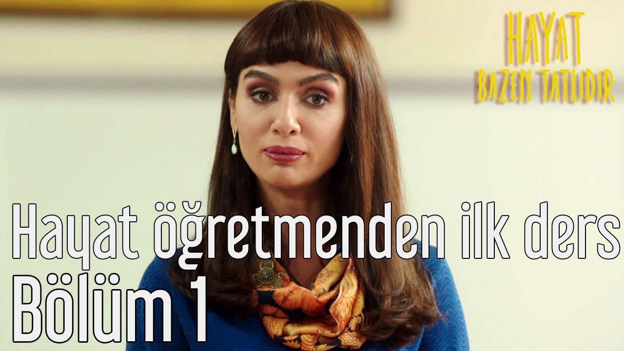 Hayat Bazen Tatlıdır 1. Bölüm - Hayat Öğretmenden İlk Ders