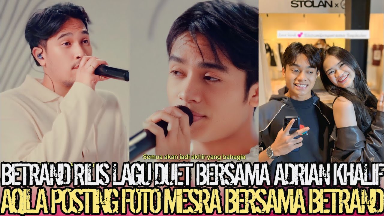 TRENDING‼️BETRAND RILIS LAGU DUET BERSAMA ADRIAN KHALIF❗AQILA POSTING FOTO MESRA BERSAMA BETRAND 