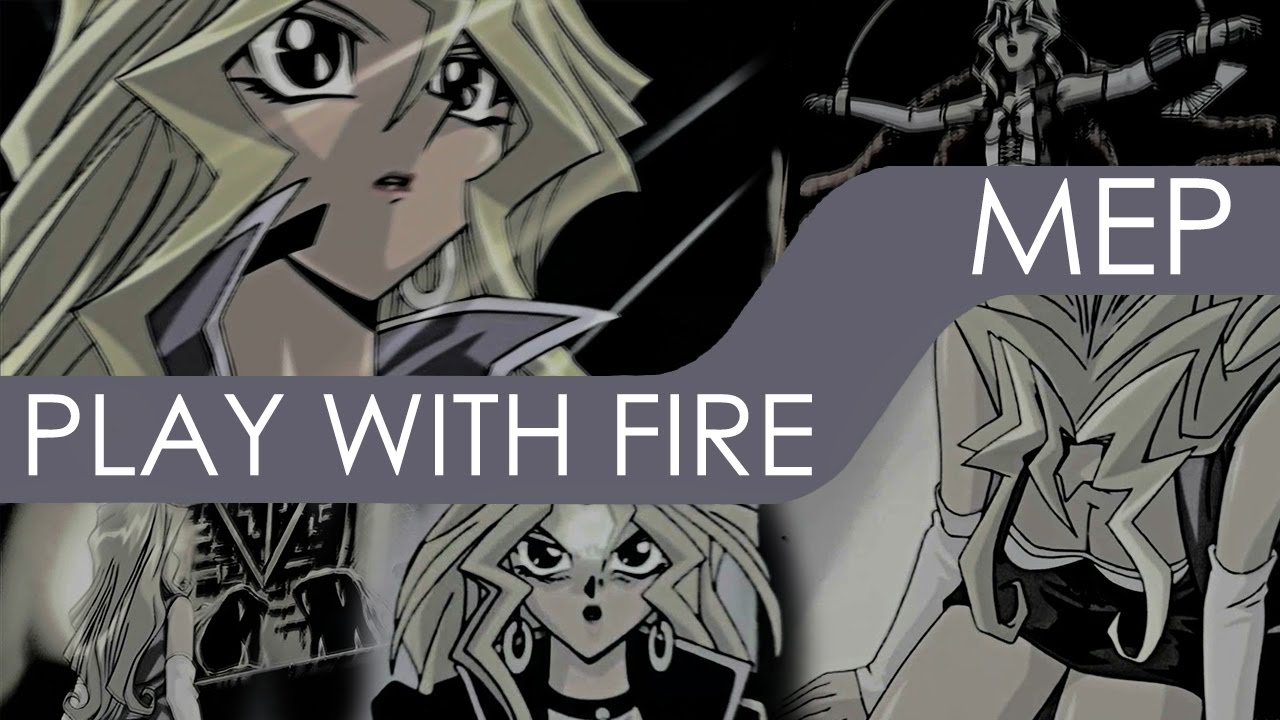 Play With Fire MEP || Yu-Gi-Oh MEP