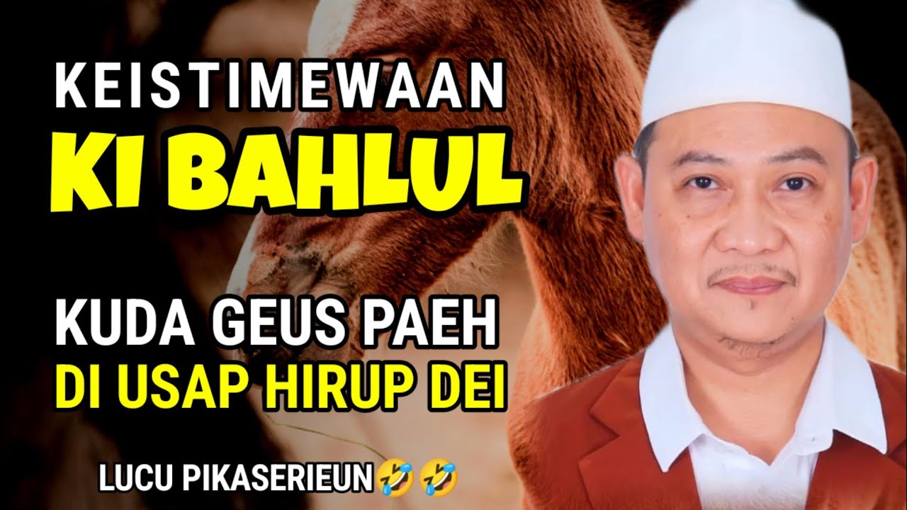 KEISTIMEWAAN KI BAHLUL _ LUCU PIKASERIEUN || ABUYA UCI TURTUSI 