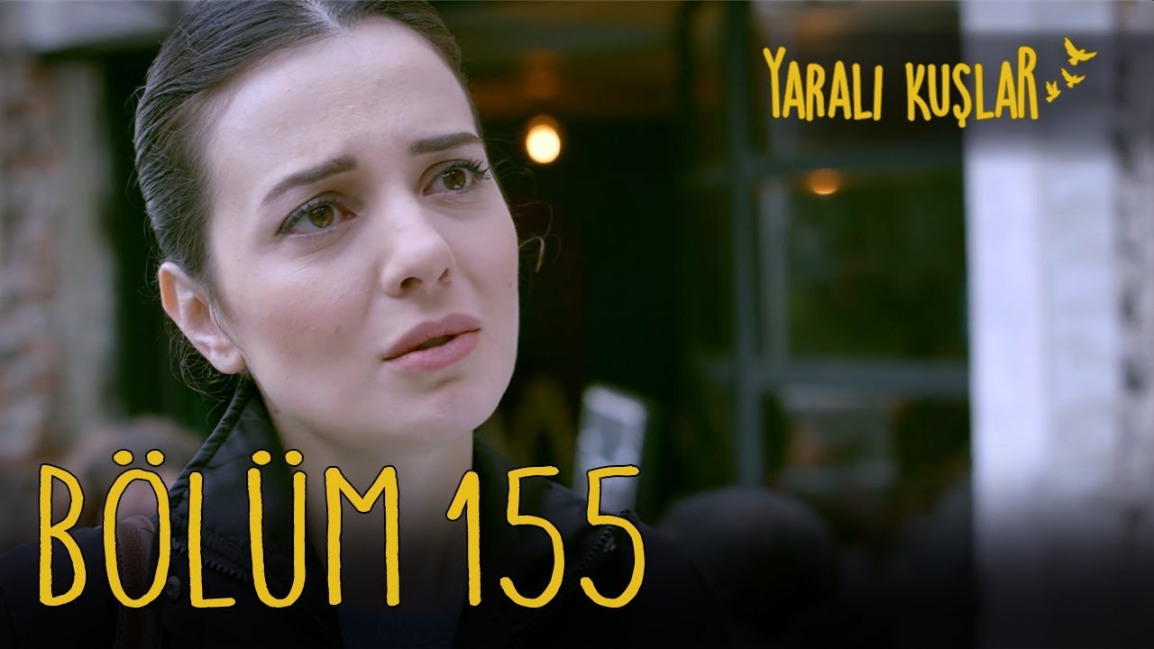 Yaralı Kuşlar 155. Bölüm