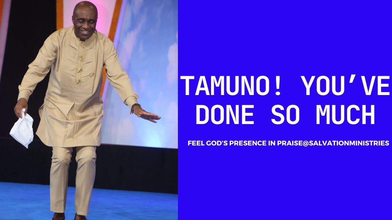 You've Done So Much I Cannot Tell It – Tamuno Praise | Salvation Ministries Worship