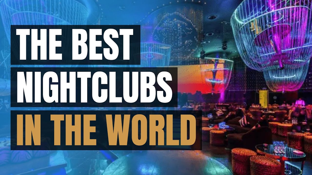 The Best Night Clubs In The World 2023