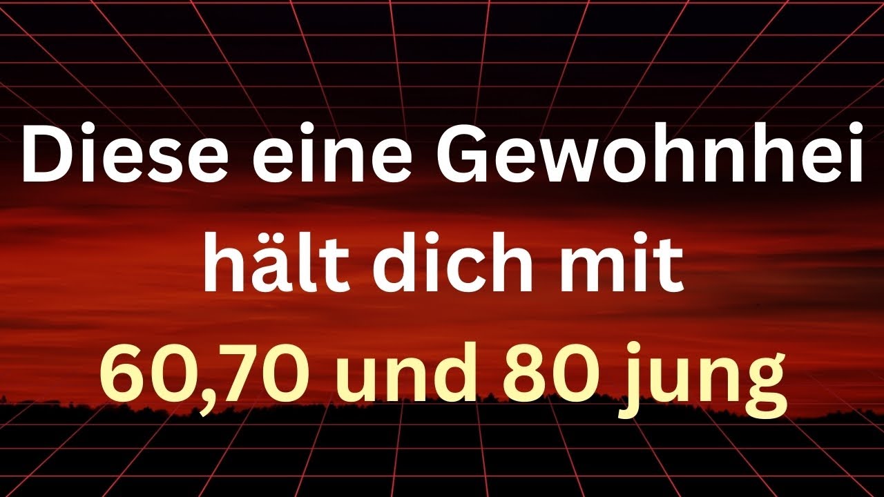 Die einzigen 9 Gewohnheiten, die das Altern nach dem 60. Lebensjahr verlangsamen