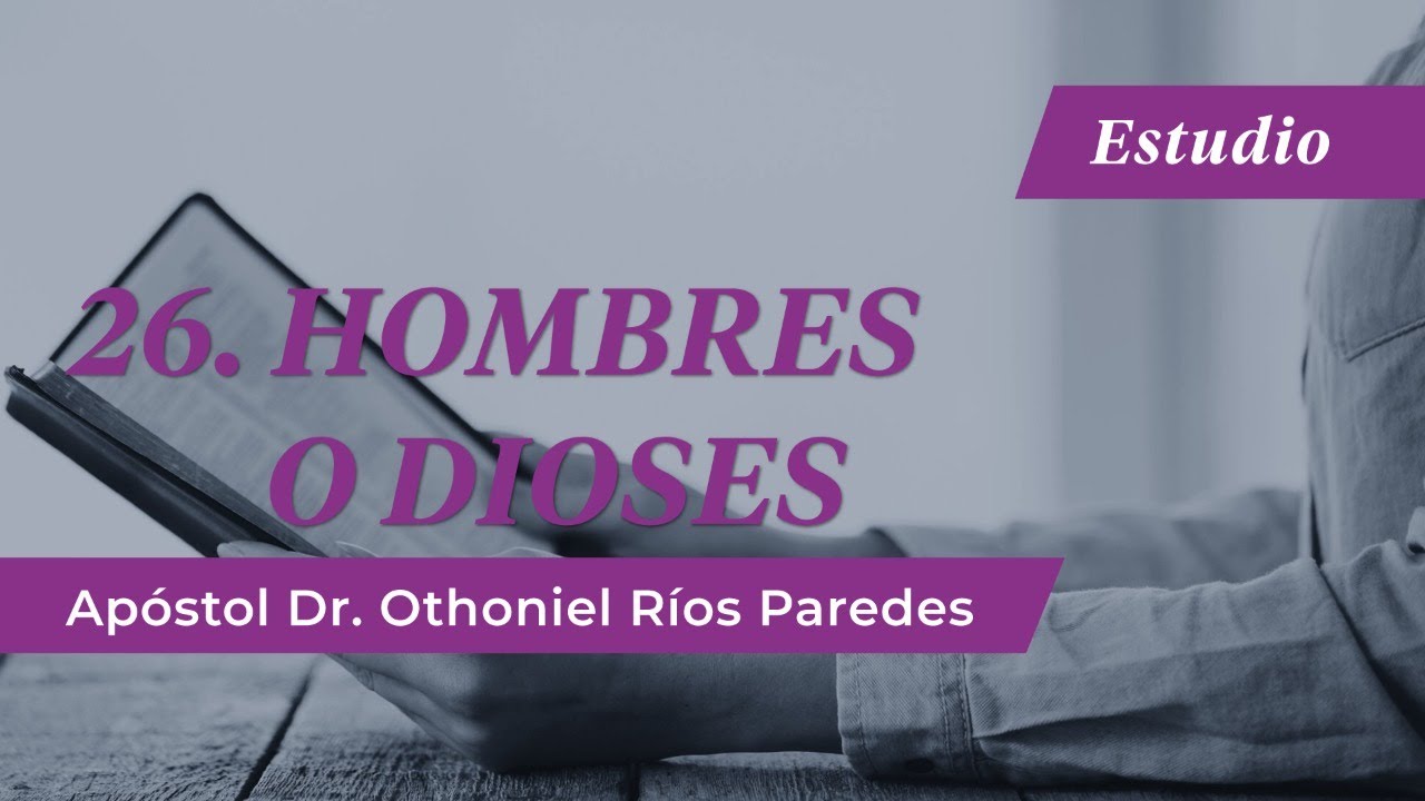 Hombres O Dioses - Apóstol Dr. Othoniel Ríos Paredes