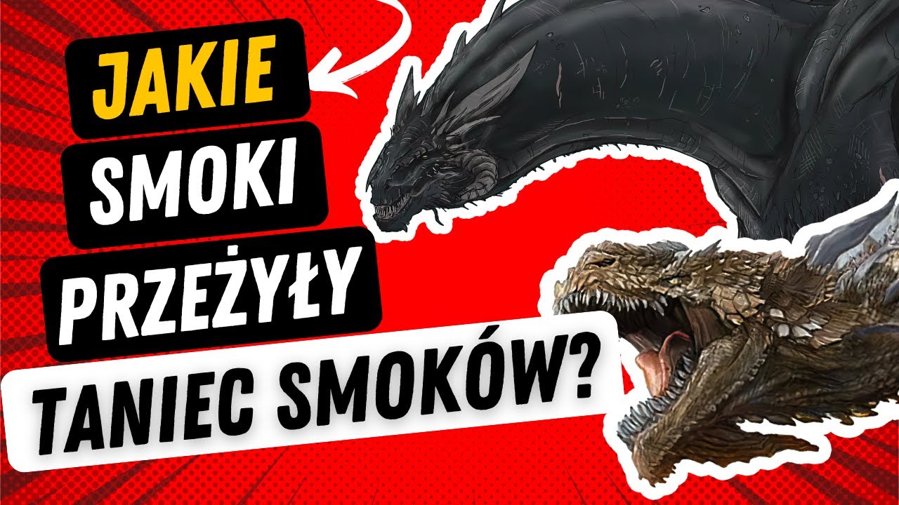 Jakie smoki przeżyły TANIEC SMOKÓW? SPOILERY #ródsmoka #graotron