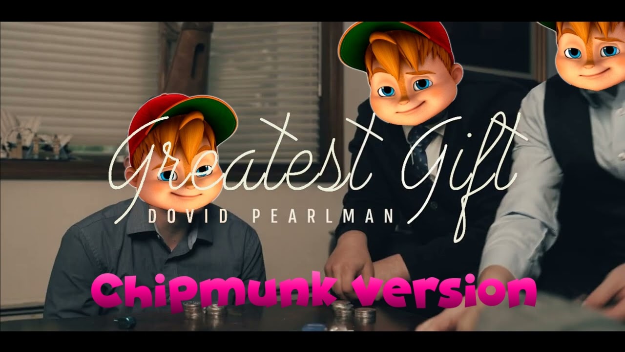 Dovid Pearlman - Greatest Gift | דוד פרלמן - המתנה הגדולה | Chipmunk Version #MUNKatch