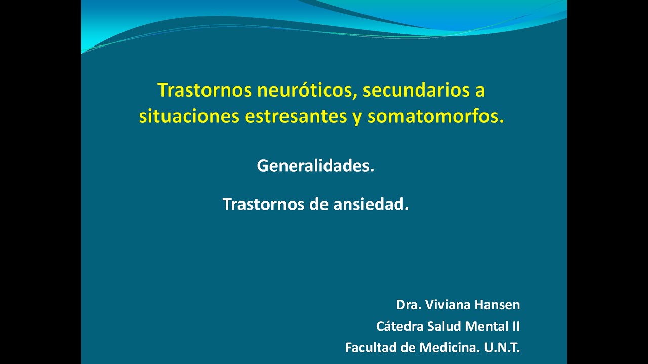 PSQ - Trastornos neuróticos: generalidades. Trastornos de ansiedad (Dra.Viviana Hansen)