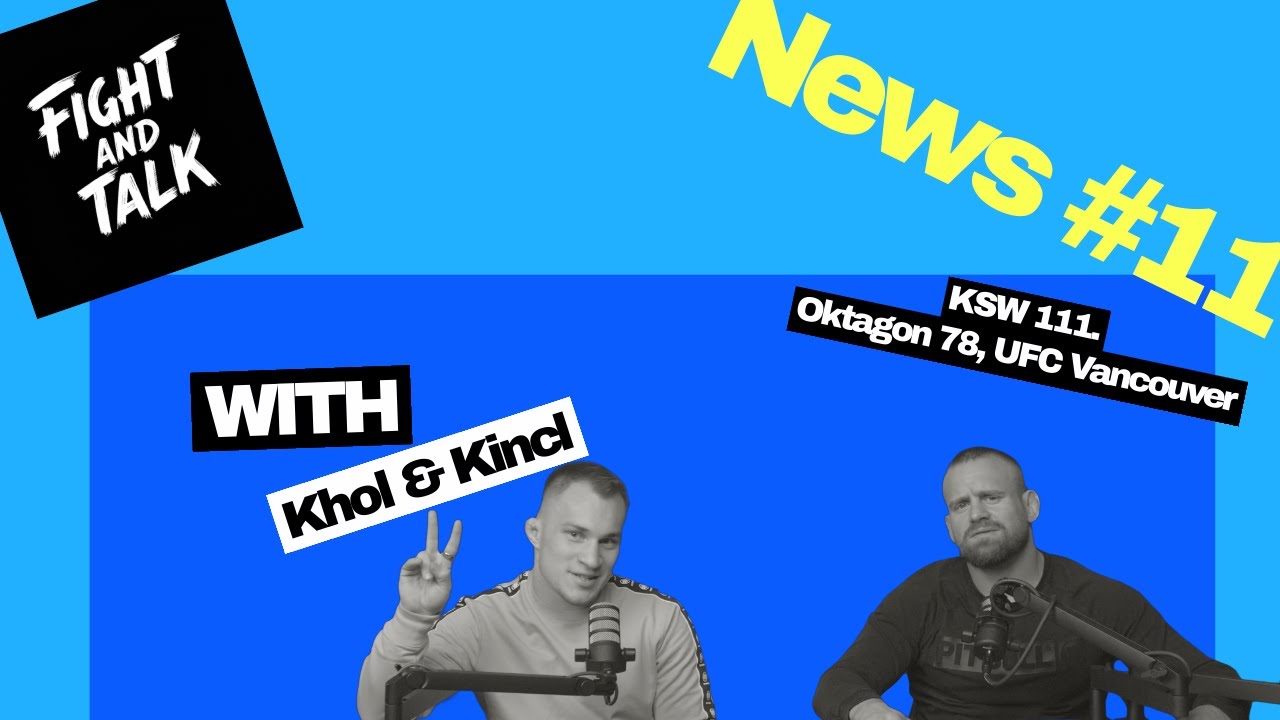 Fight and Talk - News #11 | KSW 111, Oktagon 78, UFC Van