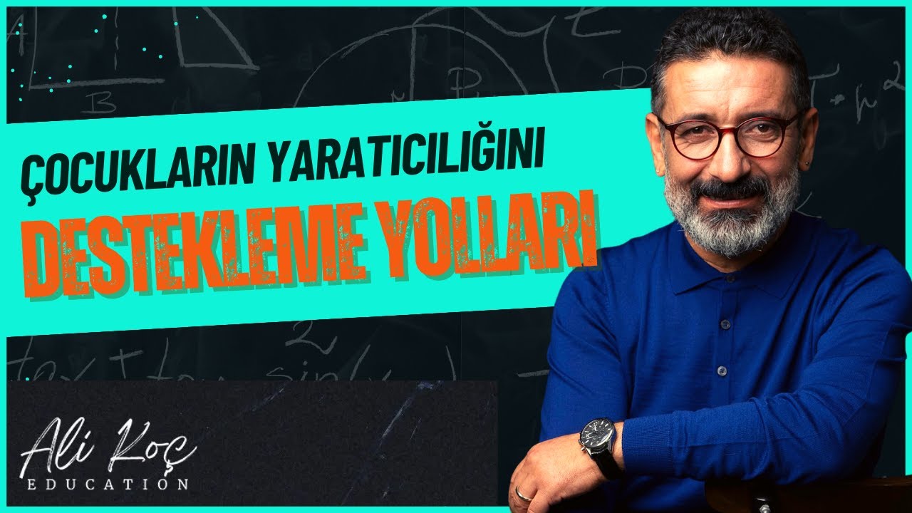 Çocukların Yaratıcılığını Destekleme Yolları | Ali Koç
