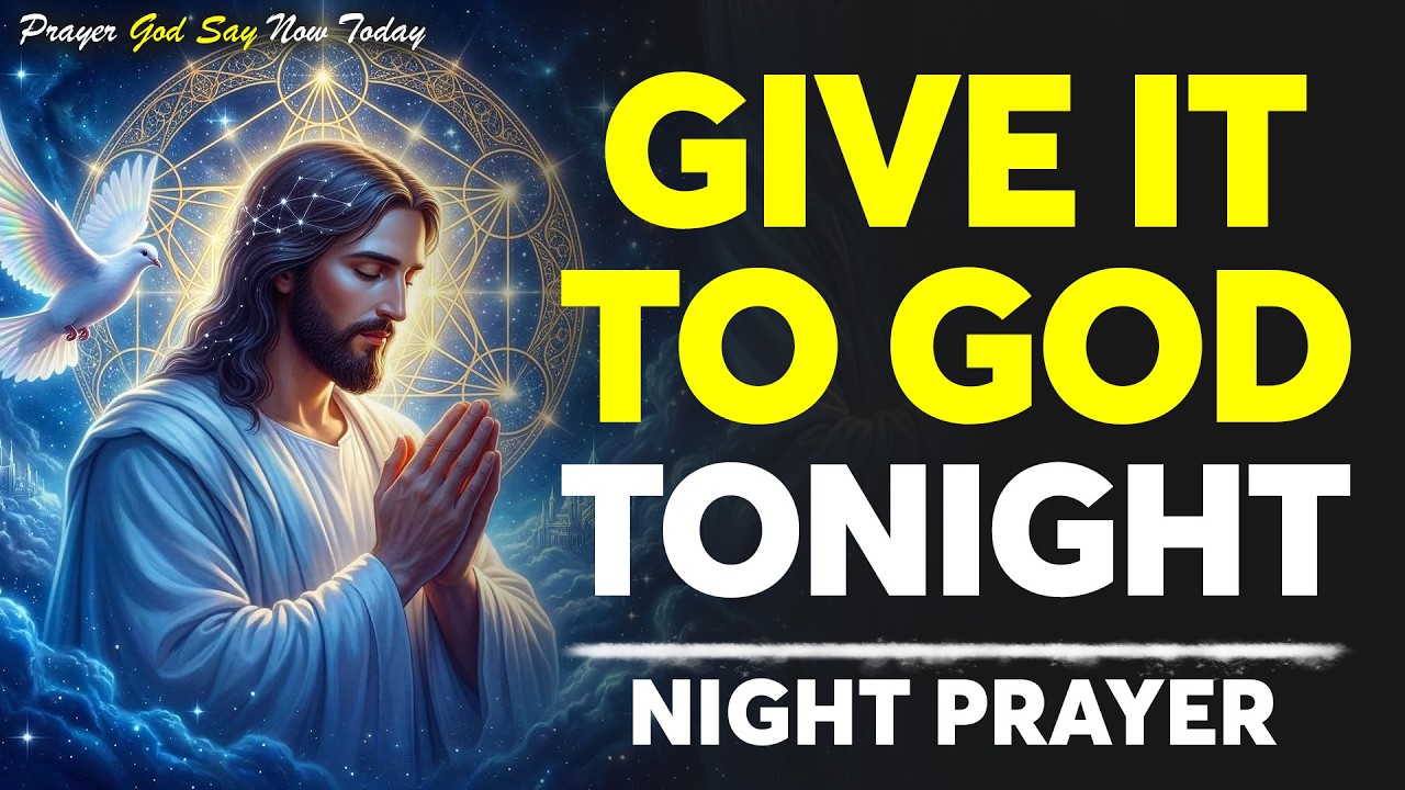 Give It to God Tonight | A Peaceful Night Prayer to Let Go and Trust | Bedtime Prayer