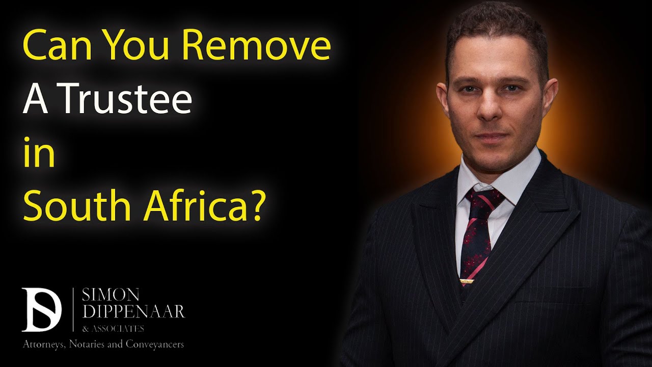 Can You Remove a Trustee in South Africa? | Trust Law Explained by Attorney Simon Dippenaar