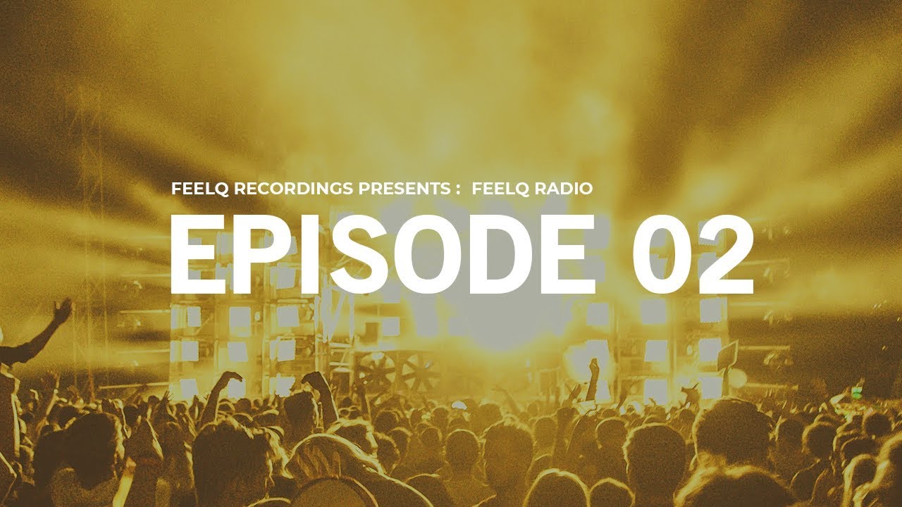 FeelQ Recordings Presents : FeelQ Radio EP : 02 (Inc. Guestmix By Cytrax)