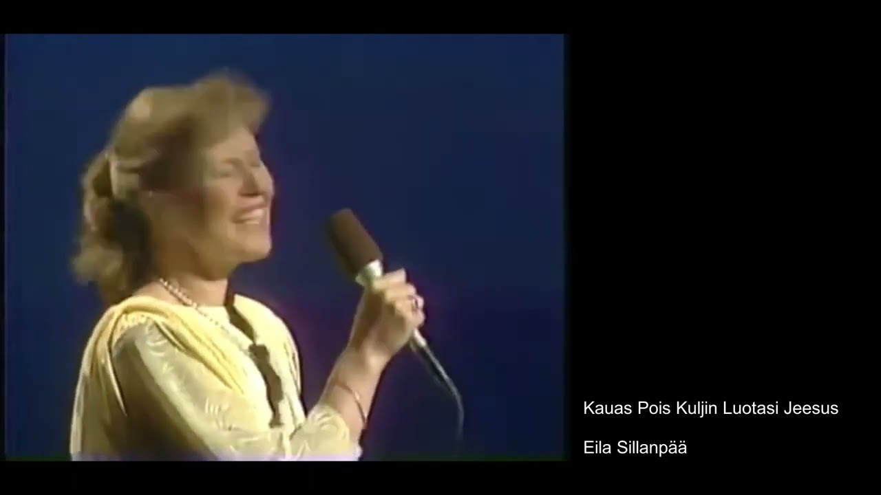 Kauas Pois Kuljin Luotasi Jeesus - Eila Sillanpää