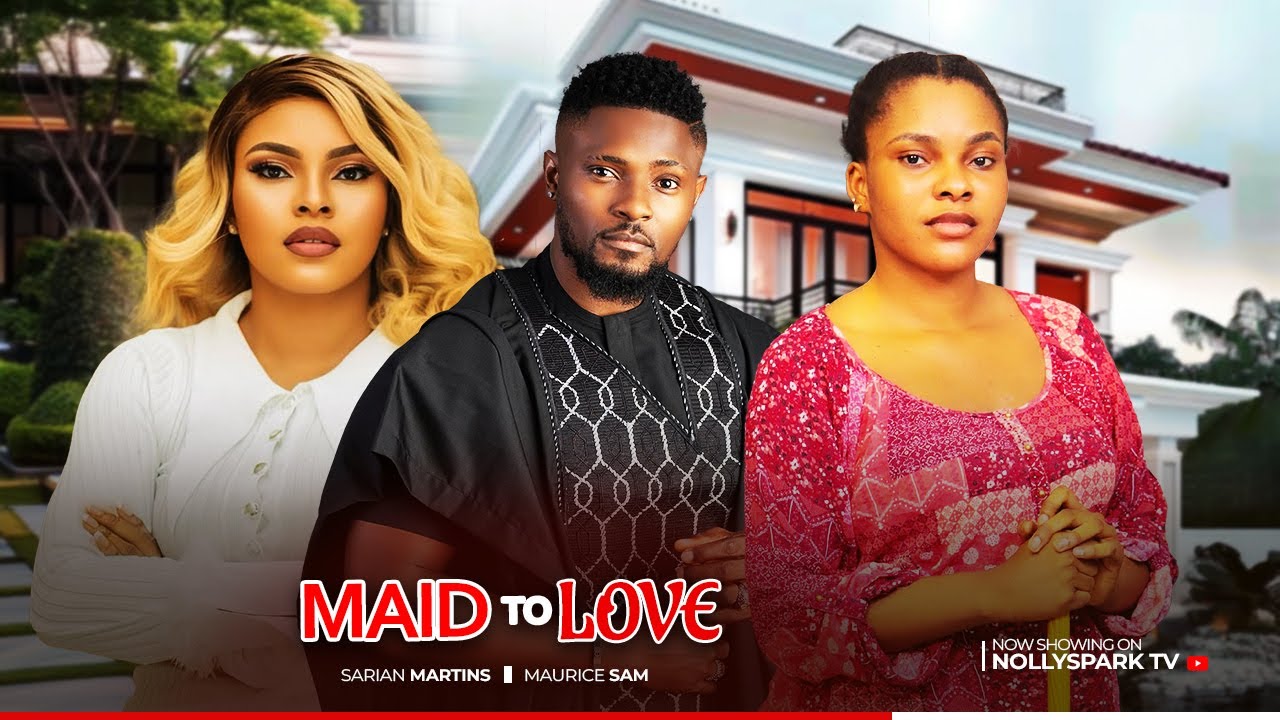 MAID TO LOVE - MAURICE SAM, SARIAN MARTINS - 2024 LATEST NIGERIAN NOLLYWOOD LOVE MOVIE