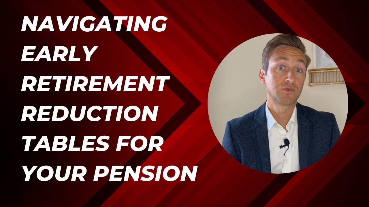 Navigating Early Retirement Reduction Tables for Your Pension
