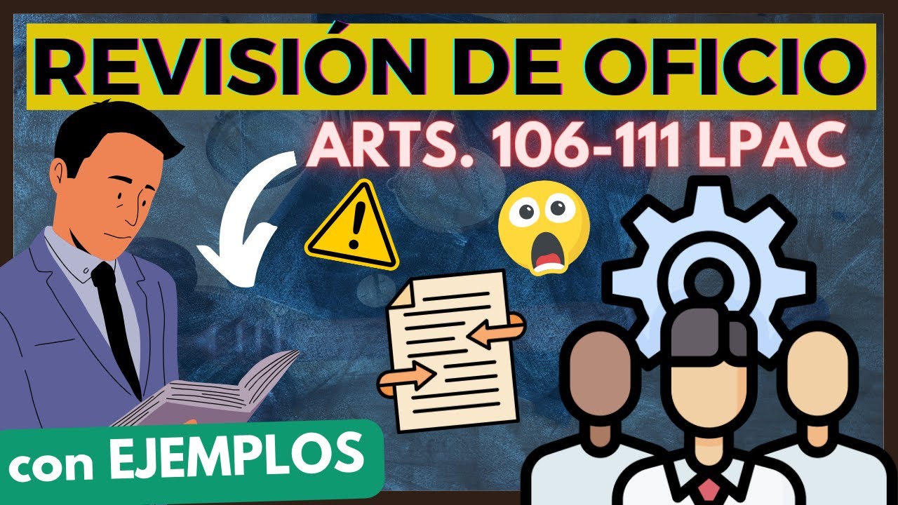 ➡️ LEY 39/2015: Revisión de oficio【Aprende TODO con EJEMPLOS y FÁCIL】