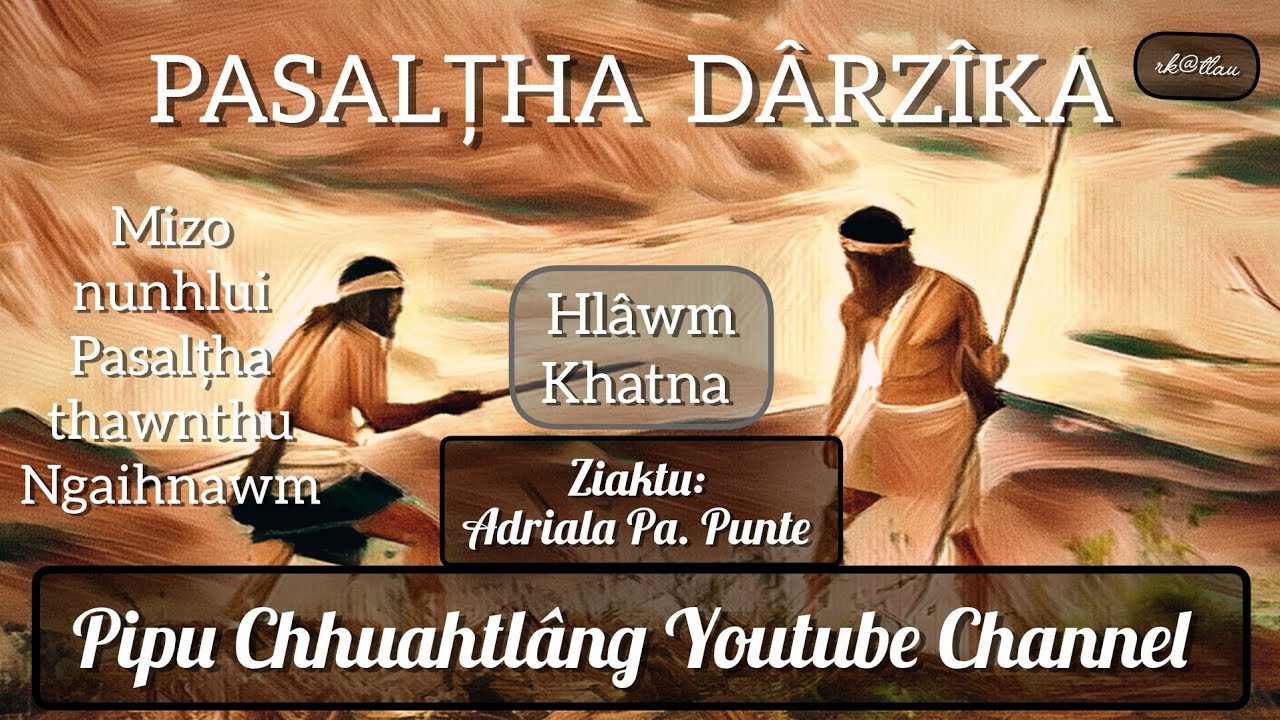 Pasalțha Dârzîka | hlawm 1 na | By: Adriala Pa Punte