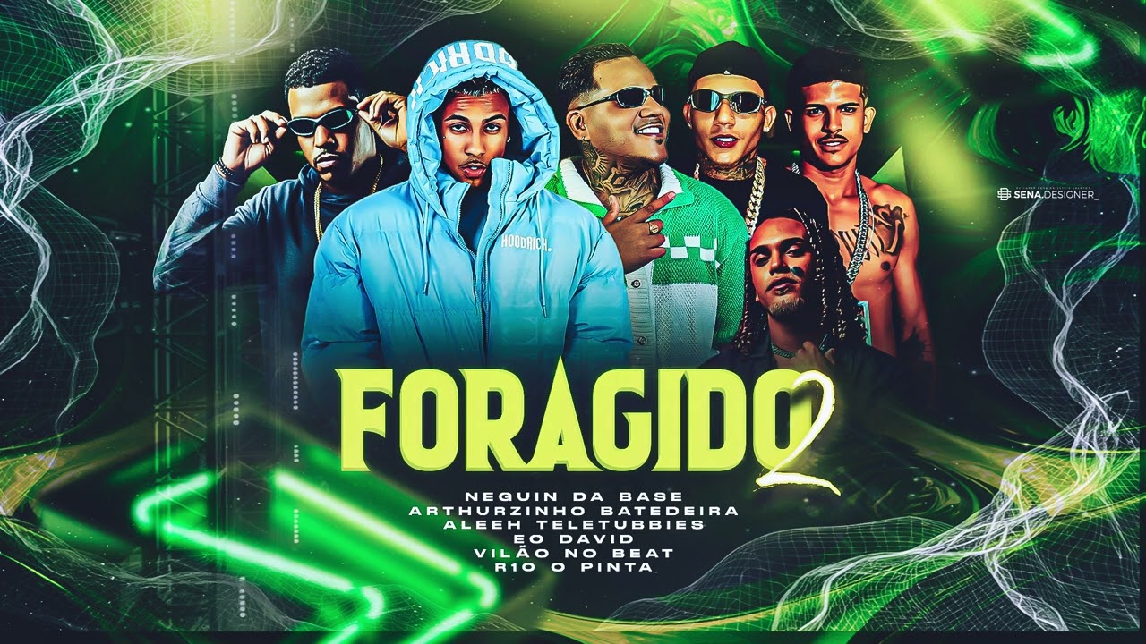 FORAGIDO 2-Neguin da Base,Arthurzinho Batedeira,Vil&atilde;o no Beat,Aleeh Teletubbies,R10 O PINTA,Eo david