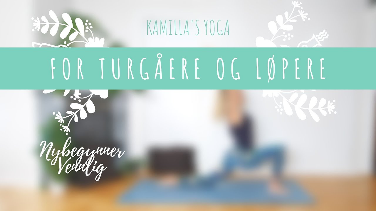 Yoga for turg&aring;ere og l&oslash;pere | nybegynner vennlig | Kamilla's Yoga