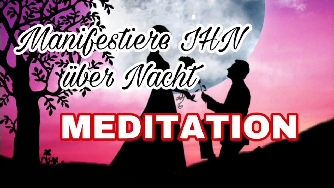 Manifestiere ihn dir ÜBER NACHT 😍😍😍 Meditation *SEHR STARK*
