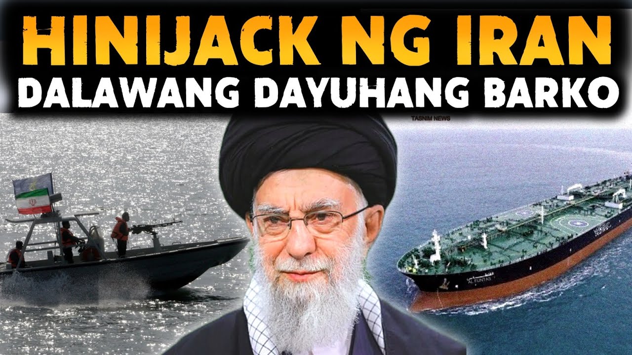 IRAN INAGAW ANG DALAWANG DAYUHANG TANKER | AMERIKA PINAGTIBAY ANG PANGAKO SA PILIPINAS