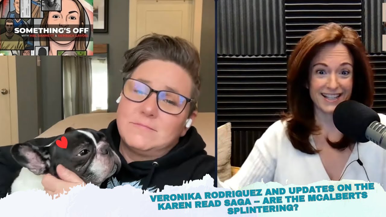 Veronika Rodriguez and updates on the Karen Read saga -- Are the McAlberts splintering?