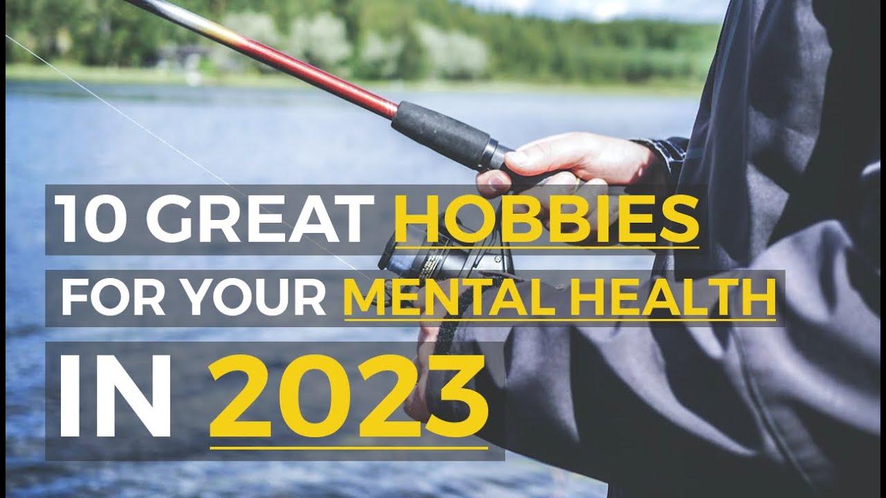 10 Great Hobbies for Your Mental Health