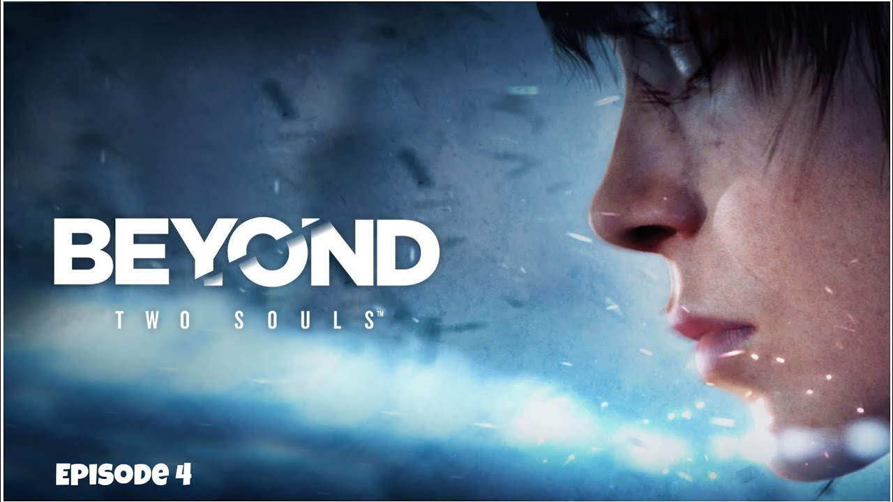 Beyond Two Souls I Episode 4