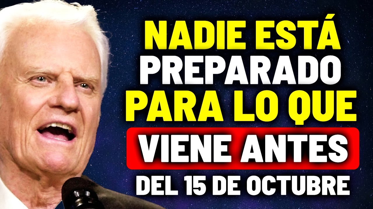 La PROFEC&Iacute;A DEL APOCALIPSIS que Se ACTIVAR&Aacute; Este 15 de Octubre Seg&uacute;n la Biblia | BILLY GRAHAM