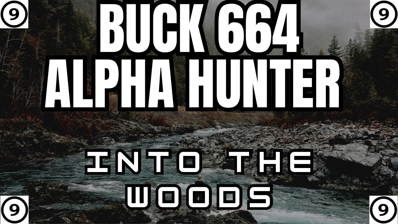 The Buck 664 Alpha Hunter Pro - Into The Woods - Thanksgiving 2023 🦃🦃🦃
