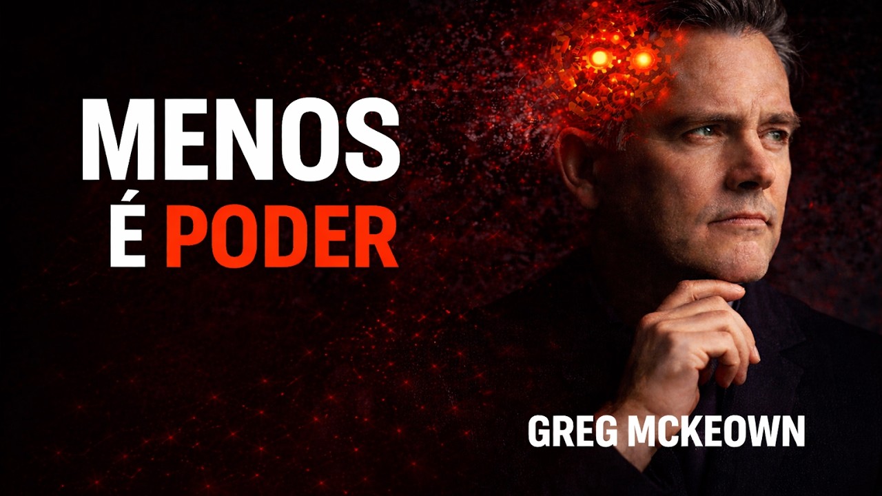 FAZER DEMAIS ESTÁ ARRUINANDO SUA VIDA | GREG MCKEOWN