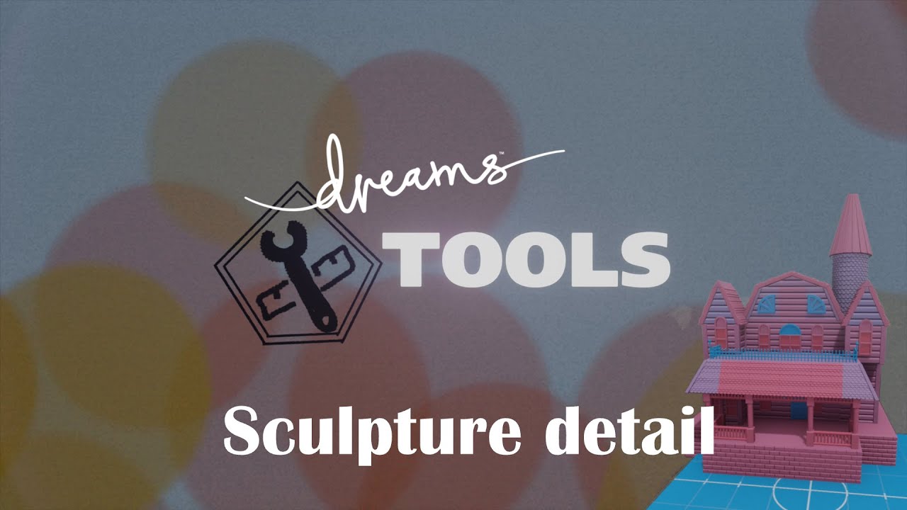 Dreams Tools Tutorial: Sculpture Detail