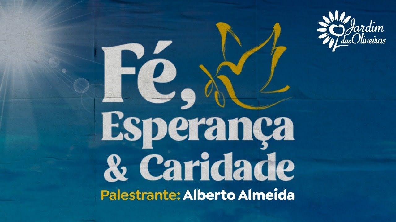 FÉ, ESPERANÇA & CARIDADE  |  Alberto Almeida