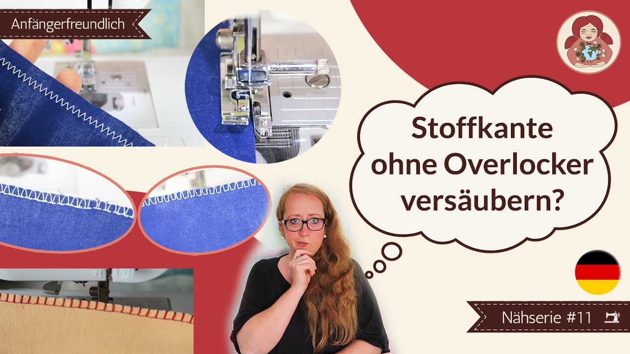 Stoffkanten vers&auml;ubern ohne Overlock Maschine &bull; N&auml;hen lernen f&uuml;r Anf&auml;nger Serie