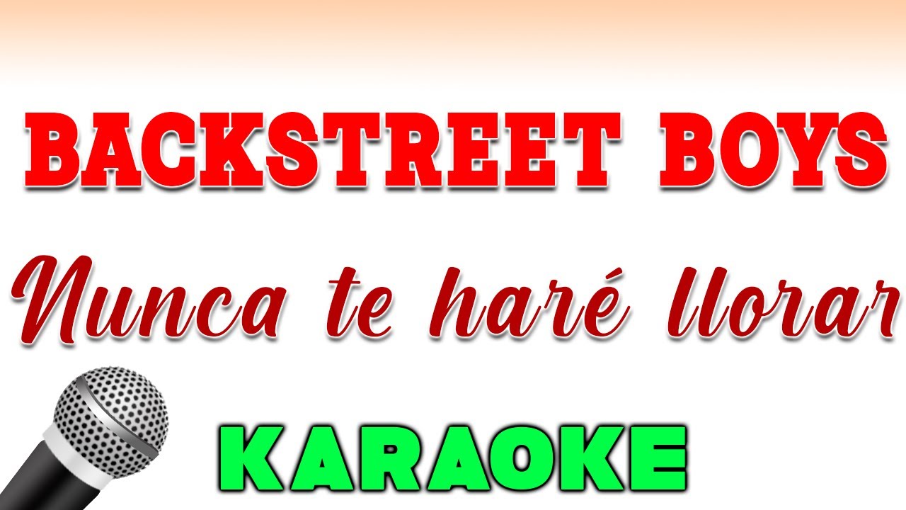 Backstreet Boys - Nunca te haré llorar - KARAOKE