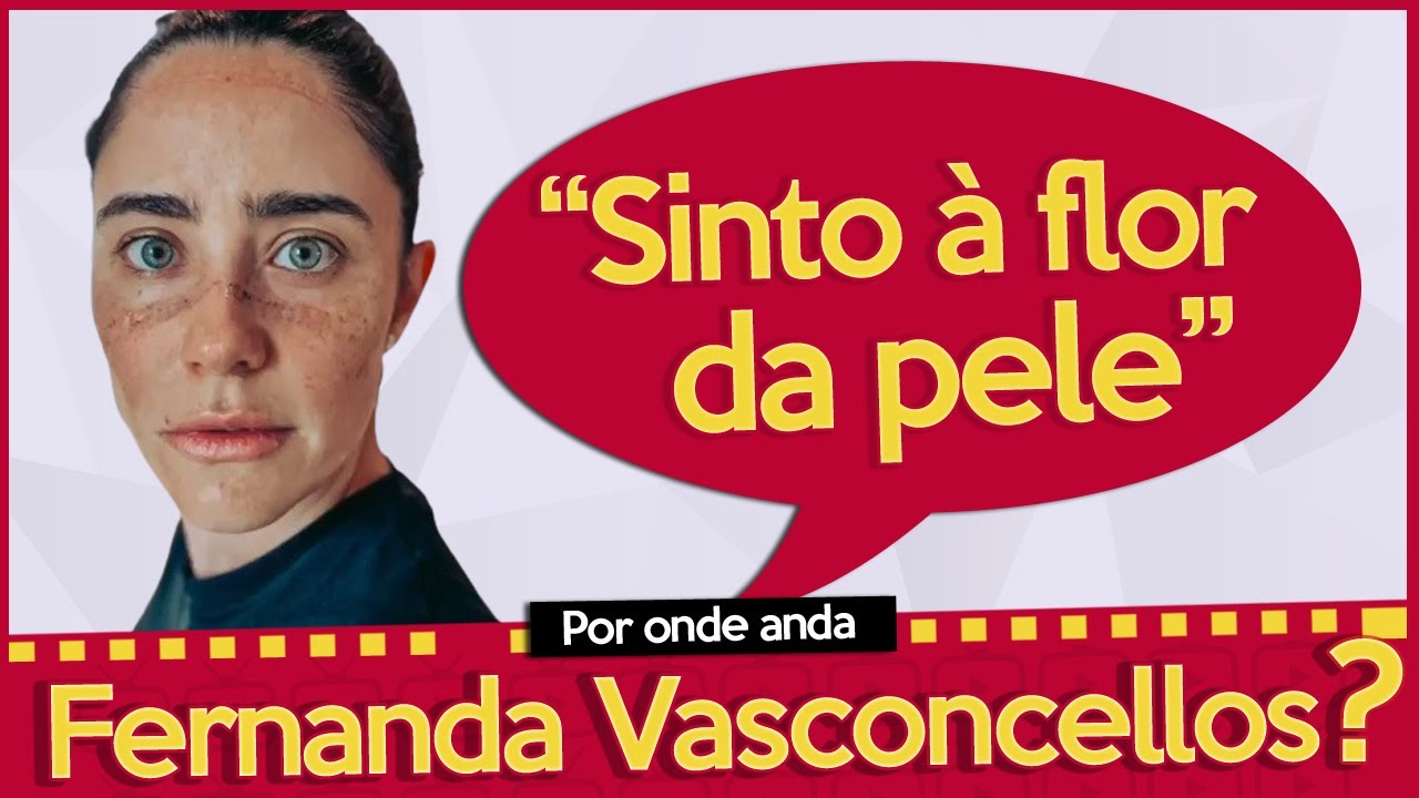 POR ONDE ANDA FERNANDA VASCONCELLOS? SAIBA PORQUE A ATRIZ ESTÁ LONGE DAS NOVELAS