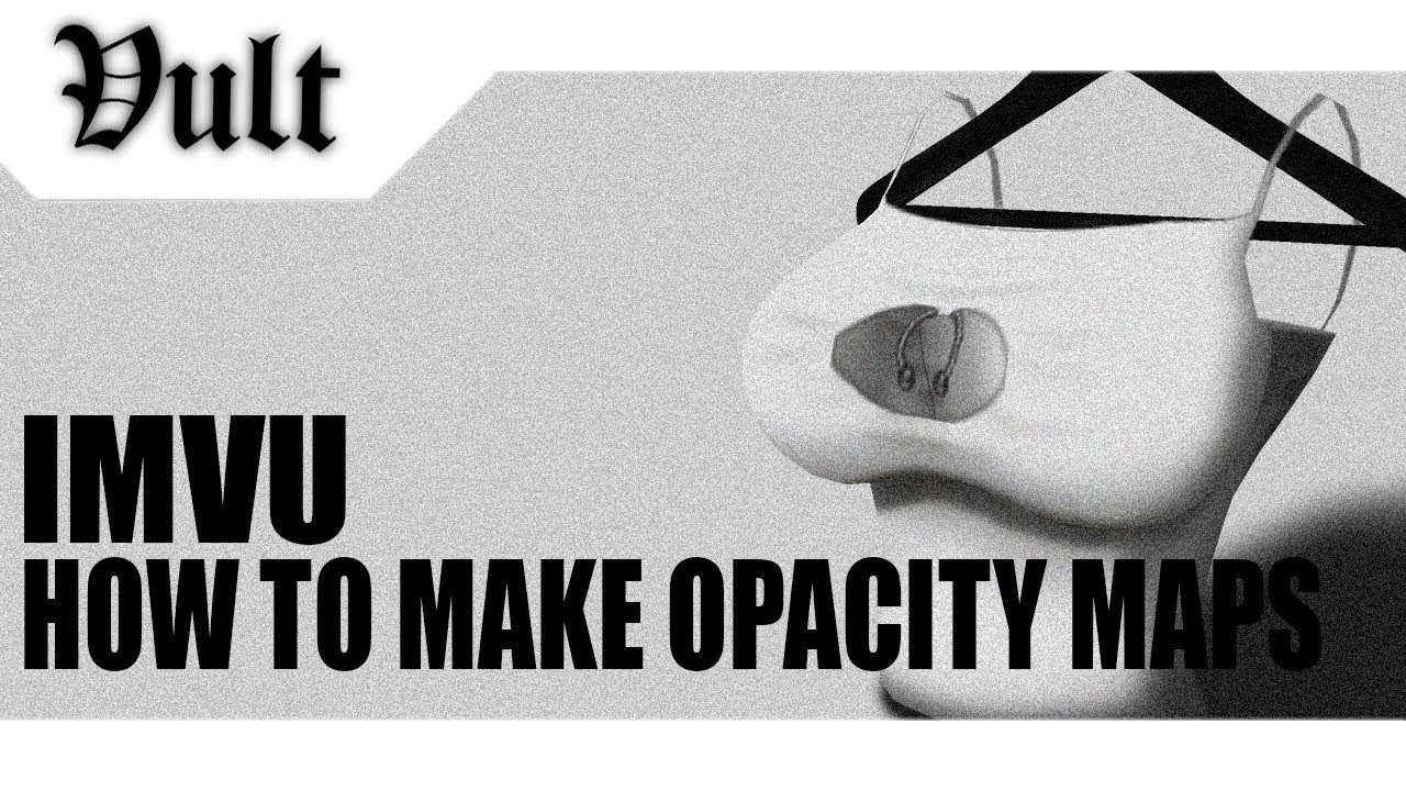 IMVU CREATING | HOW TO CREATE OPACITY MAPS!