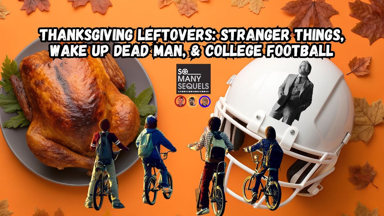 Thanksgiving Leftovers: Stranger Things, Wake Up Dead Man & More!