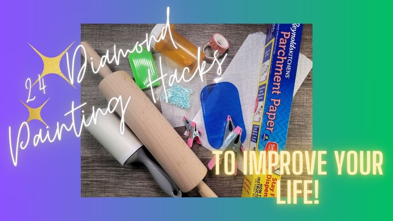 24 Diamond Painting Hacks to Improve Your Life!
