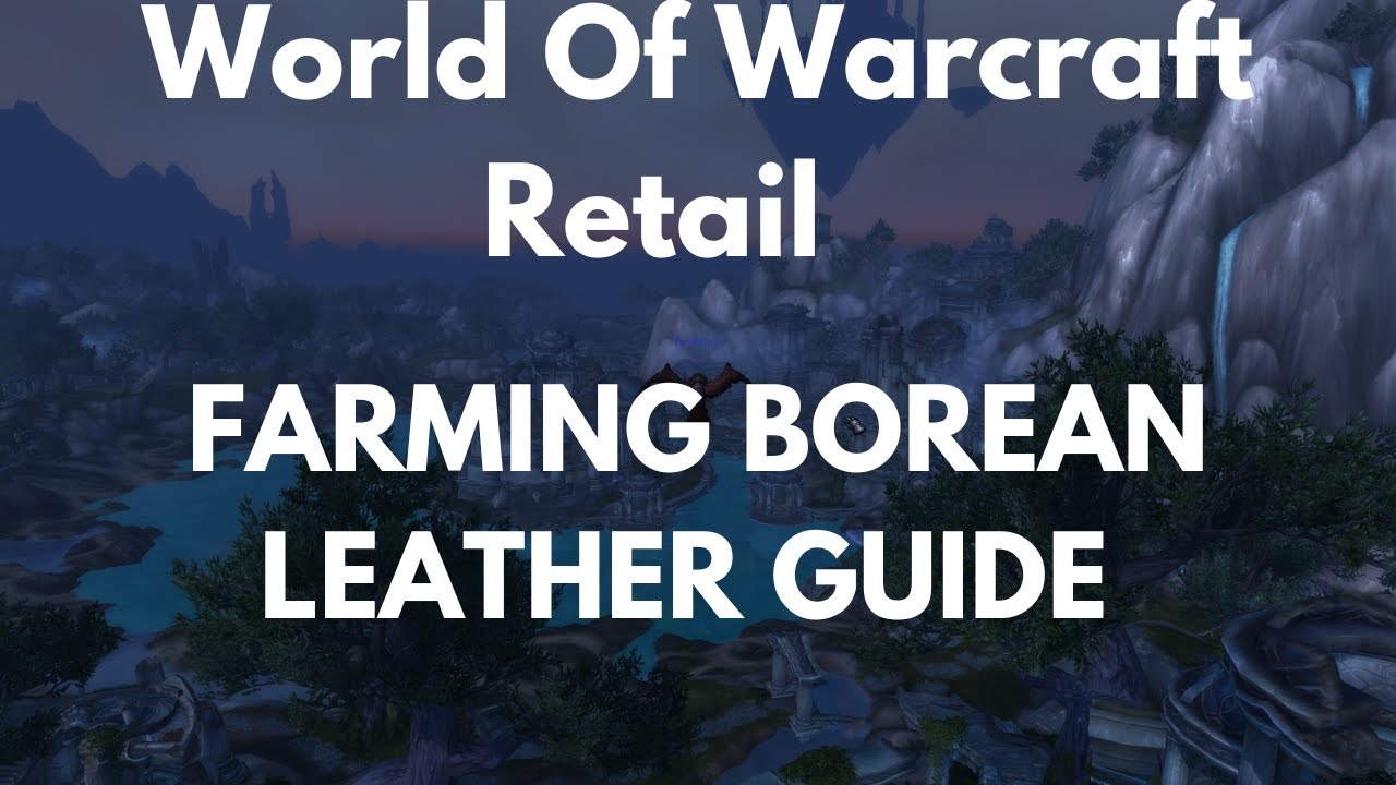 World Of Warcraft Retail Farming Borean Leather Guide