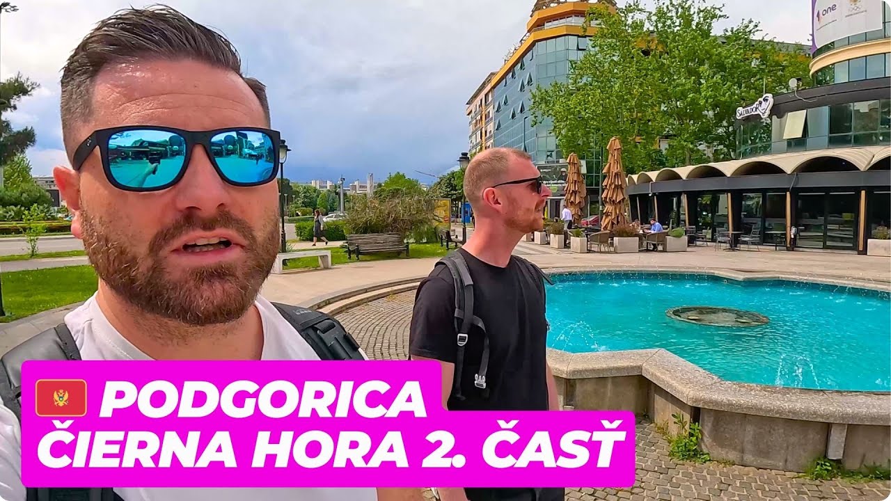 🇲🇪 PODGORICA, ČIERNA HORA - ČASŤ 2