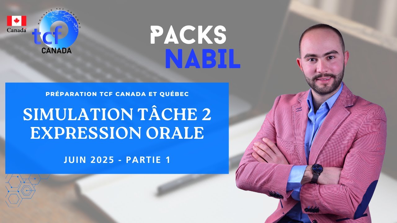 Simulation Tâche 2 Expression Orale Juin 2025 Partie 1 - Préparation TCF Canada et TCF Québec