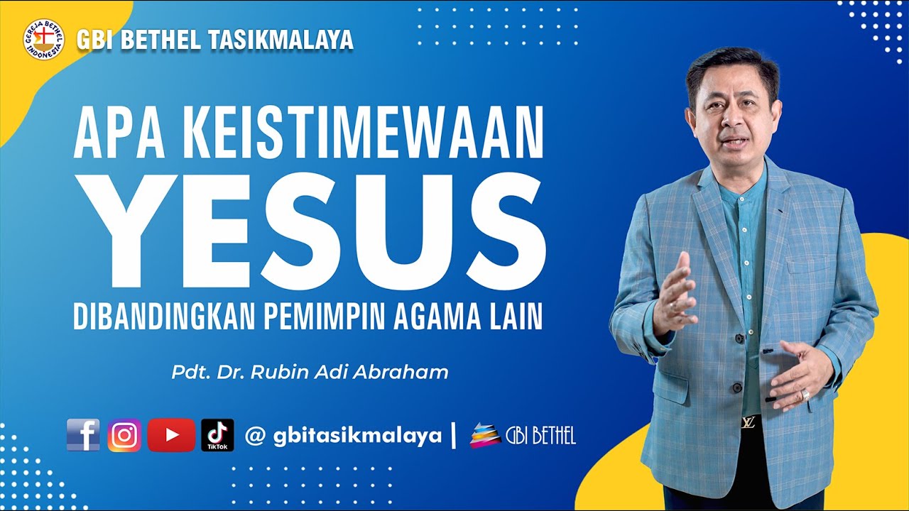 Pdt. Dr. Rubin Adi Abraham - APA KEISTIMEWAAN YESUS, DIBANDINGKAN PEMIMPIN AGAMA LAIN