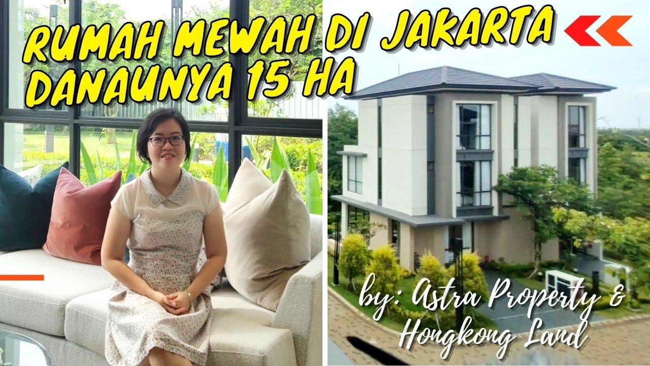 RUMAH MEWAH JAKARTA AKSES DANAU Cluster Sentarum di Asya JGC by Astra Property & Hongkong Land