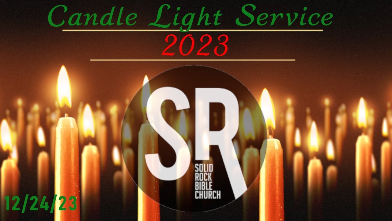 Solid Rock Bible Church - Candle Light Service 2023